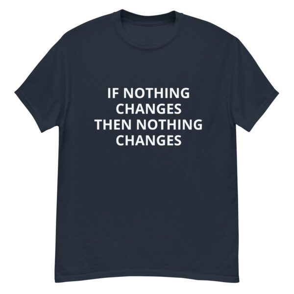 Nothing Changes T-shirt - Image 3